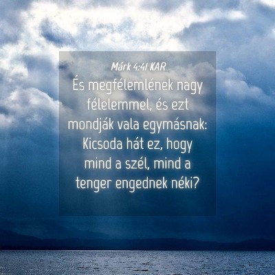 Picture 04 - Márk 4:41 KAR - És megfélemlének nagy félelemmel, és ezt - Bible Verse Picture