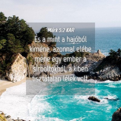 Picture 04 - Márk 5:2 KAR - És a mint a hajóból kiméne, azonnal elébe - Bible Verse Picture