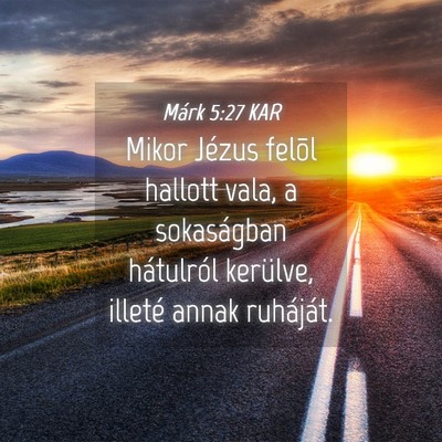 Picture 04 - Márk 5:27 KAR - Mikor Jézus felõl hallott vala, a sokaságban - Bible Verse Picture