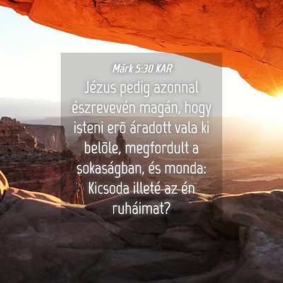 Picture 04 - Márk 5:30 KAR - Jézus pedig azonnal észrevevén magán, hogy - Bible Verse Picture
