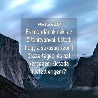 Picture 04 - Márk 5:31 KAR - És mondának néki az õ tanítványai: Látod, - Bible Verse Picture
