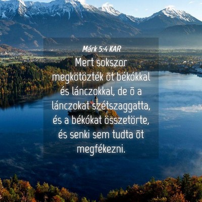 Picture 04 - Márk 5:4 KAR - Mert sokszor megkötözték õt békókkal és - Bible Verse Picture