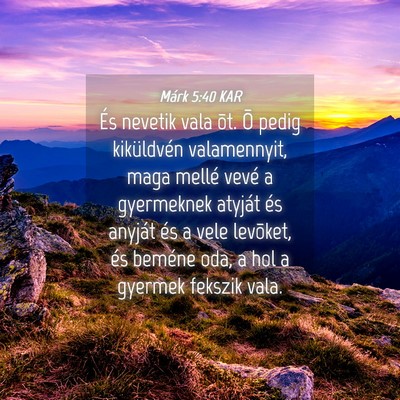 Picture 04 - Márk 5:40 KAR - És nevetik vala õt. Õ pedig kiküldvén - Bible Verse Picture