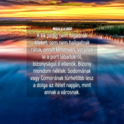 Picture 04 - Márk 6:11 KAR - A kik pedig nem fogadnak titeket, sem nem - Bible Verse Picture