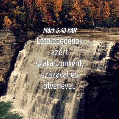 Picture 04 - Márk 6:40 KAR - Letelepedének azért szakaszonként, százával - Bible Verse Picture