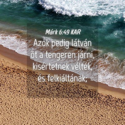 Picture 04 - Márk 6:49 KAR - Azok pedig látván õt a tengeren járni, - Bible Verse Picture