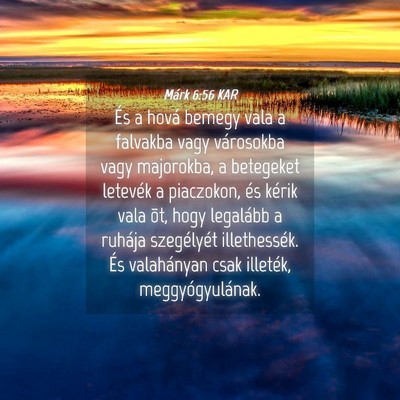 Picture 04 - Márk 6:56 KAR - És a hová bemegy vala a falvakba vagy - Bible Verse Picture