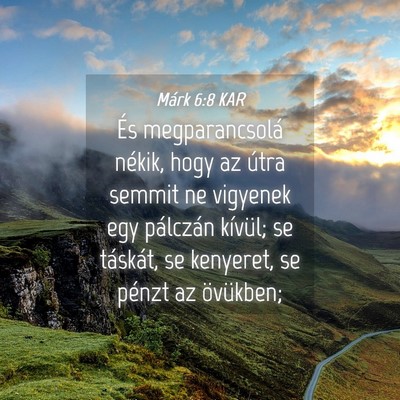 Picture 04 - Márk 6:8 KAR - És megparancsolá nékik, hogy az útra semmit - Bible Verse Picture