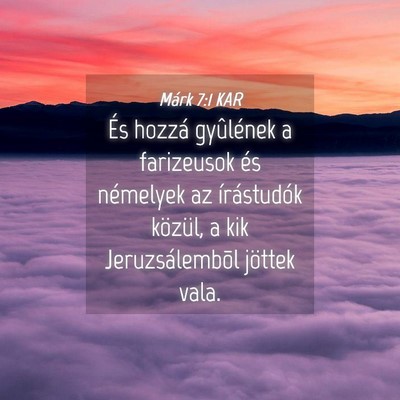Picture 04 - Márk 7:1 KAR - És hozzá gyûlének a farizeusok és némelyek - Bible Verse Picture