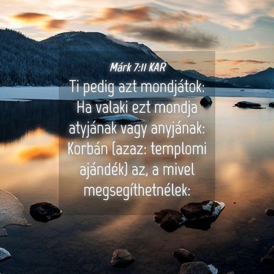 Picture 04 - Márk 7:11 KAR - Ti pedig azt mondjátok: Ha valaki ezt mondja - Bible Verse Picture