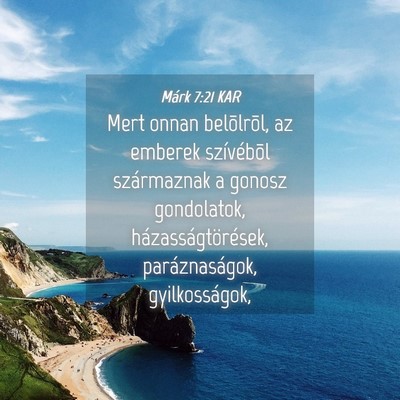 Picture 04 - Márk 7:21 KAR - Mert onnan belõlrõl, az emberek szívébõl - Bible Verse Picture