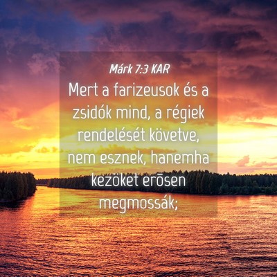 Picture 04 - Márk 7:3 KAR - Mert a farizeusok és a zsidók mind, a régiek - Bible Verse Picture