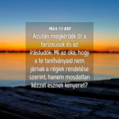 Picture 04 - Márk 7:5 KAR - Azután megkérdék õt a farizeusok és az - Bible Verse Picture