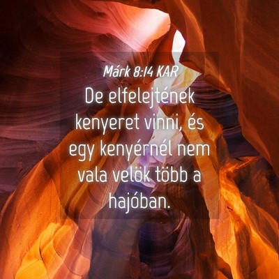 Picture 04 - Márk 8:14 KAR - De elfelejtének kenyeret vinni, és egy - Bible Verse Picture