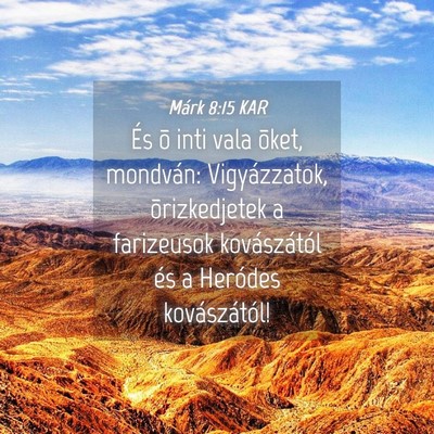 Picture 04 - Márk 8:15 KAR - És õ inti vala õket, mondván: Vigyázzatok, - Bible Verse Picture