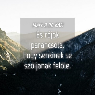 Picture 04 - Márk 8:30 KAR - És rájok parancsola, hogy senkinek se - Bible Verse Picture