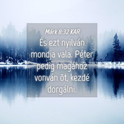 Picture 04 - Márk 8:32 KAR - És ezt nyilván mondja vala. Péter pedig - Bible Verse Picture