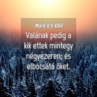 Picture 04 - Márk 8:9 KAR - Valának pedig a kik ettek mintegy négyezeren; - Bible Verse Picture