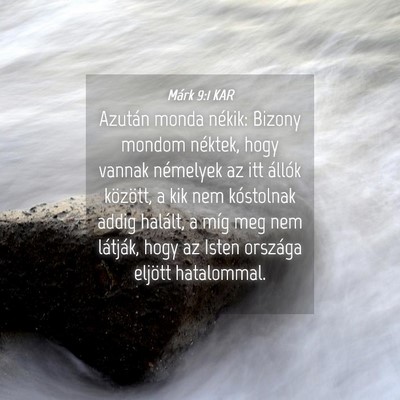Picture 04 - Márk 9:1 KAR - Azután monda nékik: Bizony mondom néktek, hogy - Bible Verse Picture