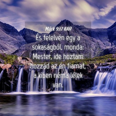 Picture 04 - Márk 9:17 KAR - És felelvén egy a sokaságból, monda: Mester, - Bible Verse Picture