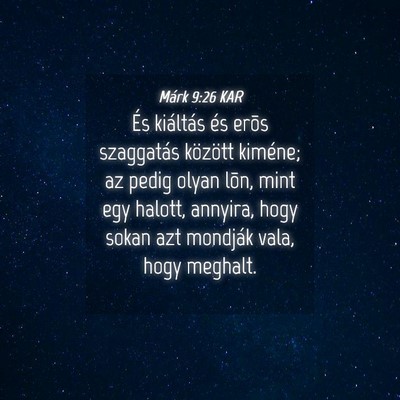 Picture 04 - Márk 9:26 KAR - És kiáltás és erõs szaggatás között - Bible Verse Picture