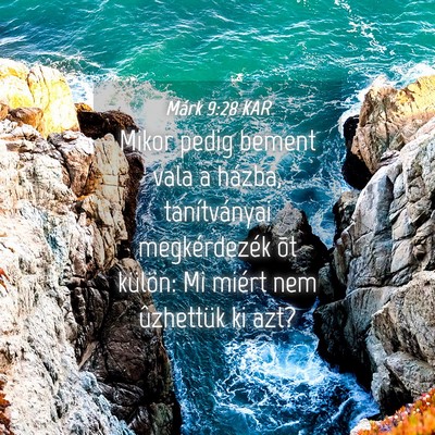 Picture 04 - Márk 9:28 KAR - Mikor pedig bement vala a házba, tanítványai - Bible Verse Picture