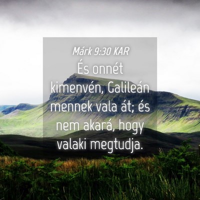 Picture 04 - Márk 9:30 KAR - És onnét kimenvén, Galileán mennek vala át; - Bible Verse Picture