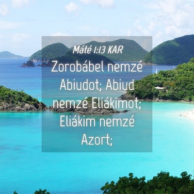 Picture 04 - Máté 1:13 KAR - Zorobábel nemzé Abiudot; Abiud nemzé - Bible Verse Picture