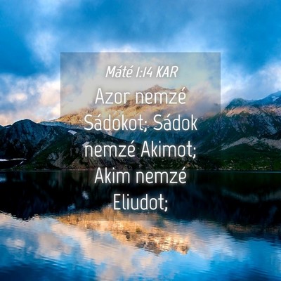 Picture 04 - Máté 1:14 KAR - Azor nemzé Sádokot; Sádok nemzé Akimot; Akim - Bible Verse Picture
