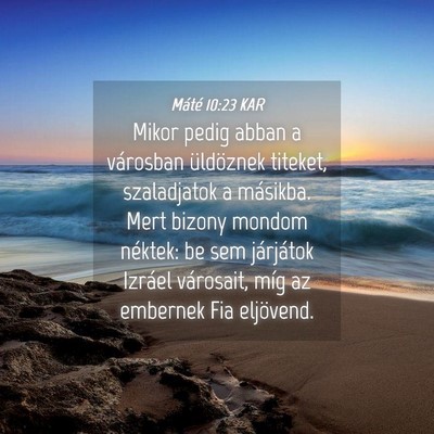 Picture 04 - Máté 10:23 KAR - Mikor pedig abban a városban üldöznek titeket, - Bible Verse Picture