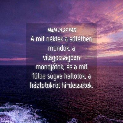 Picture 04 - Máté 10:27 KAR - A mit néktek a sötétben mondok, a - Bible Verse Picture