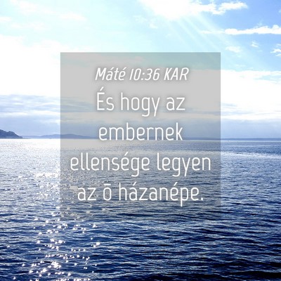 Picture 04 - Máté 10:36 KAR - És hogy az embernek ellensége legyen az õ - Bible Verse Picture