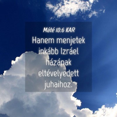 Picture 04 - Máté 10:6 KAR - Hanem menjetek inkább Izráel házának - Bible Verse Picture