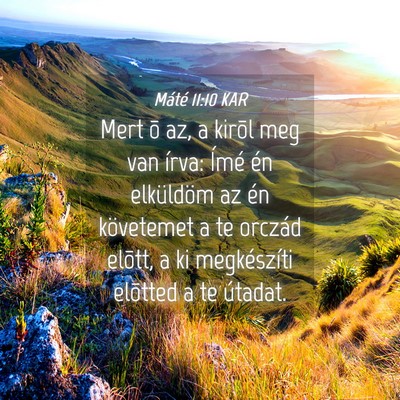 Picture 04 - Máté 11:10 KAR - Mert õ az, a kirõl meg van írva: Ímé én - Bible Verse Picture