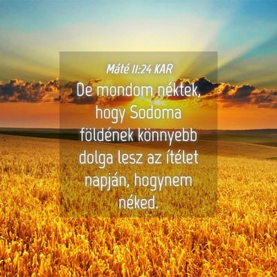 Picture 04 - Máté 11:24 KAR - De mondom néktek, hogy Sodoma földének - Bible Verse Picture