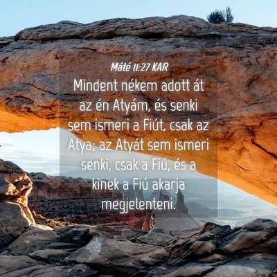 Picture 04 - Máté 11:27 KAR - Mindent nékem adott át az én Atyám, és senki - Bible Verse Picture