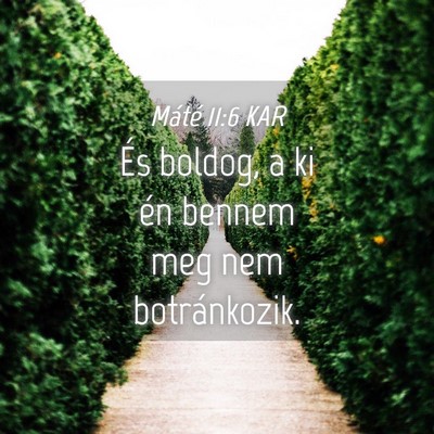Picture 04 - Máté 11:6 KAR - És boldog, a ki én bennem meg nem - Bible Verse Picture