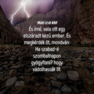 Picture 04 - Máté 12:10 KAR - És ímé, vala ott egy elszáradt kezû ember. - Bible Verse Picture