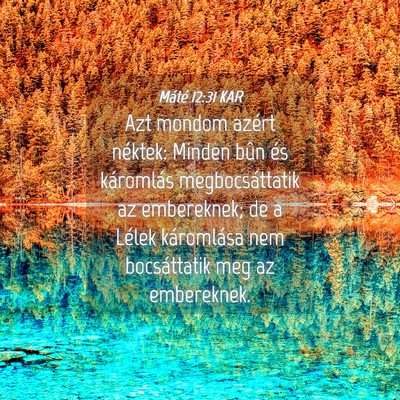 Picture 04 - Máté 12:31 KAR - Azt mondom azért néktek: Minden bûn és - Bible Verse Picture