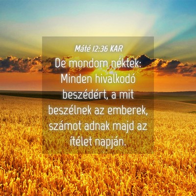 Picture 04 - Máté 12:36 KAR - De mondom néktek: Minden hivalkodó beszédért, - Bible Verse Picture