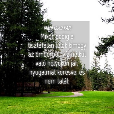 Picture 04 - Máté 12:43 KAR - Mikor pedig a tisztátalan lélek kimegy az - Bible Verse Picture