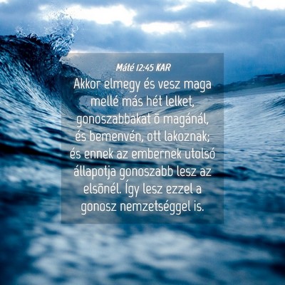 Picture 04 - Máté 12:45 KAR - Akkor elmegy és vesz maga mellé más hét - Bible Verse Picture