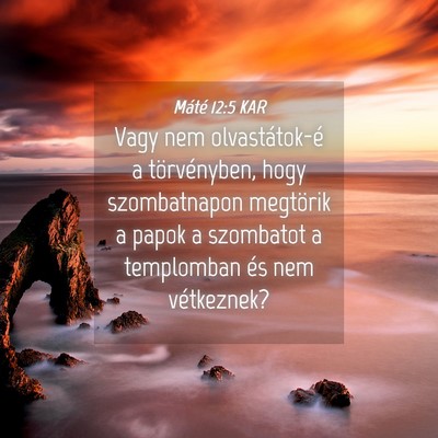 Picture 04 - Máté 12:5 KAR - Vagy nem olvastátok-é a törvényben, hogy - Bible Verse Picture