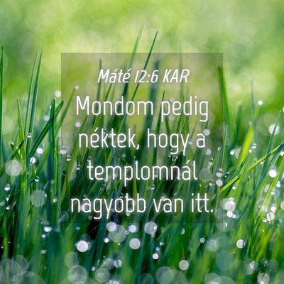 Picture 04 - Máté 12:6 KAR - Mondom pedig néktek, hogy a templomnál nagyobb - Bible Verse Picture