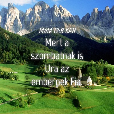 Picture 04 - Máté 12:8 KAR - Mert a szombatnak is Ura az embernek - Bible Verse Picture