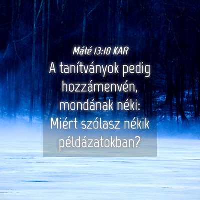 Picture 04 - Máté 13:10 KAR - A tanítványok pedig hozzámenvén, mondának - Bible Verse Picture
