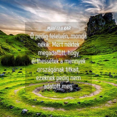 Picture 04 - Máté 13:11 KAR - Õ pedig felelvén, monda nékik: Mert néktek - Bible Verse Picture