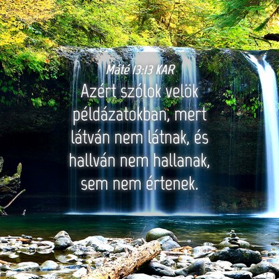 Picture 04 - Máté 13:13 KAR - Azért szólok velök példázatokban, mert - Bible Verse Picture