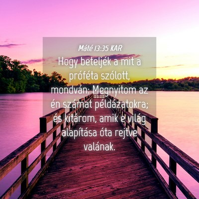 Picture 04 - Máté 13:35 KAR - Hogy beteljék a mit a próféta szólott, - Bible Verse Picture