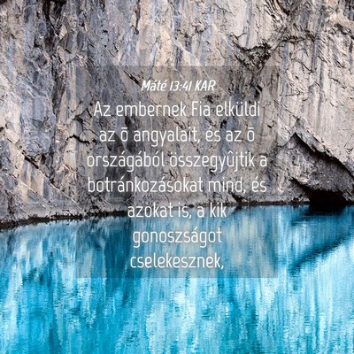 Picture 04 - Máté 13:41 KAR - Az embernek Fia elküldi az õ angyalait, és az - Bible Verse Picture